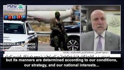 Abbas’ advisor endorses use of terror – “self-defense by all possible means” - at right “time and place”