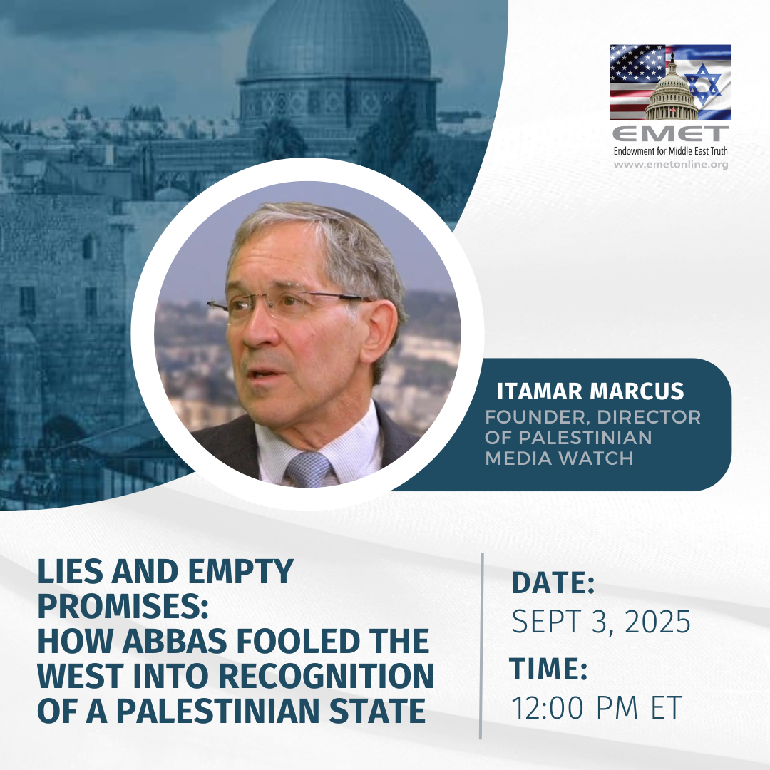 Today EMET Webinar with Itamar Marcus: 12:00 ET. Lies and Empty Promises