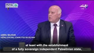 Top PA official Rajoub: The return of Palestinian refugees “to their homeland” is “a condition for achieving regional stability and global peace”