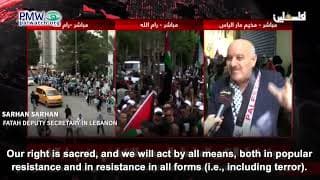 Fatah official endorses terror: We have “a right to struggle in all ways to “liberate our land”