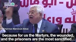 Abbas on terrorists: Our Martyrs and prisoners are the most sanctified