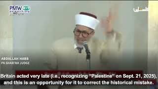 PA Shari’ah Judge: Britain’s Balfour Declaration “brought us the oppressive enemy” - the Jews